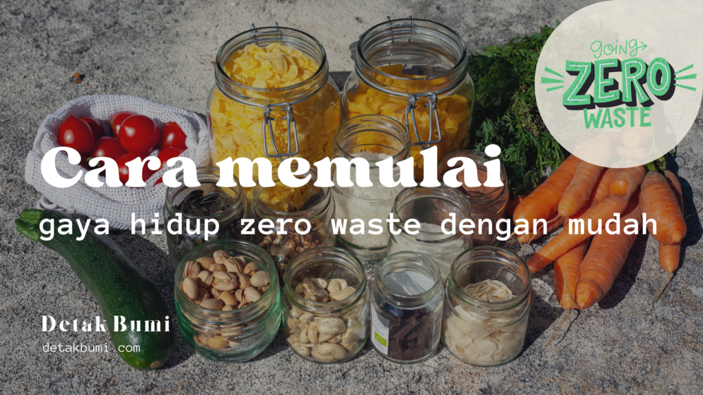 Ingin coba gaya hidup zero waste? Ini Cara Memulai Langkahnya