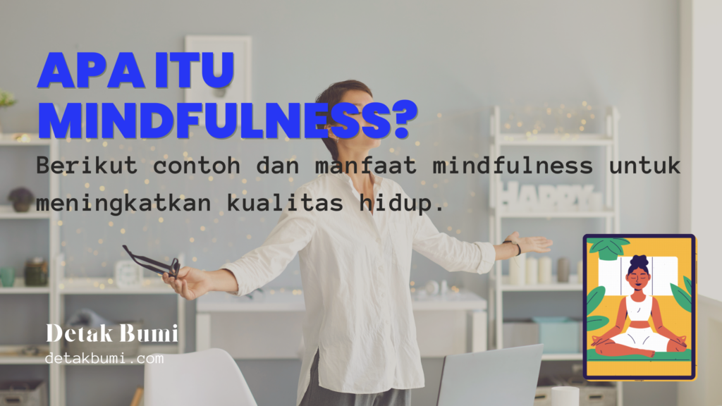 Apa Itu Mindfulness? Contoh Dan Manfaat Mindfulness Untuk Meningkatkan ...