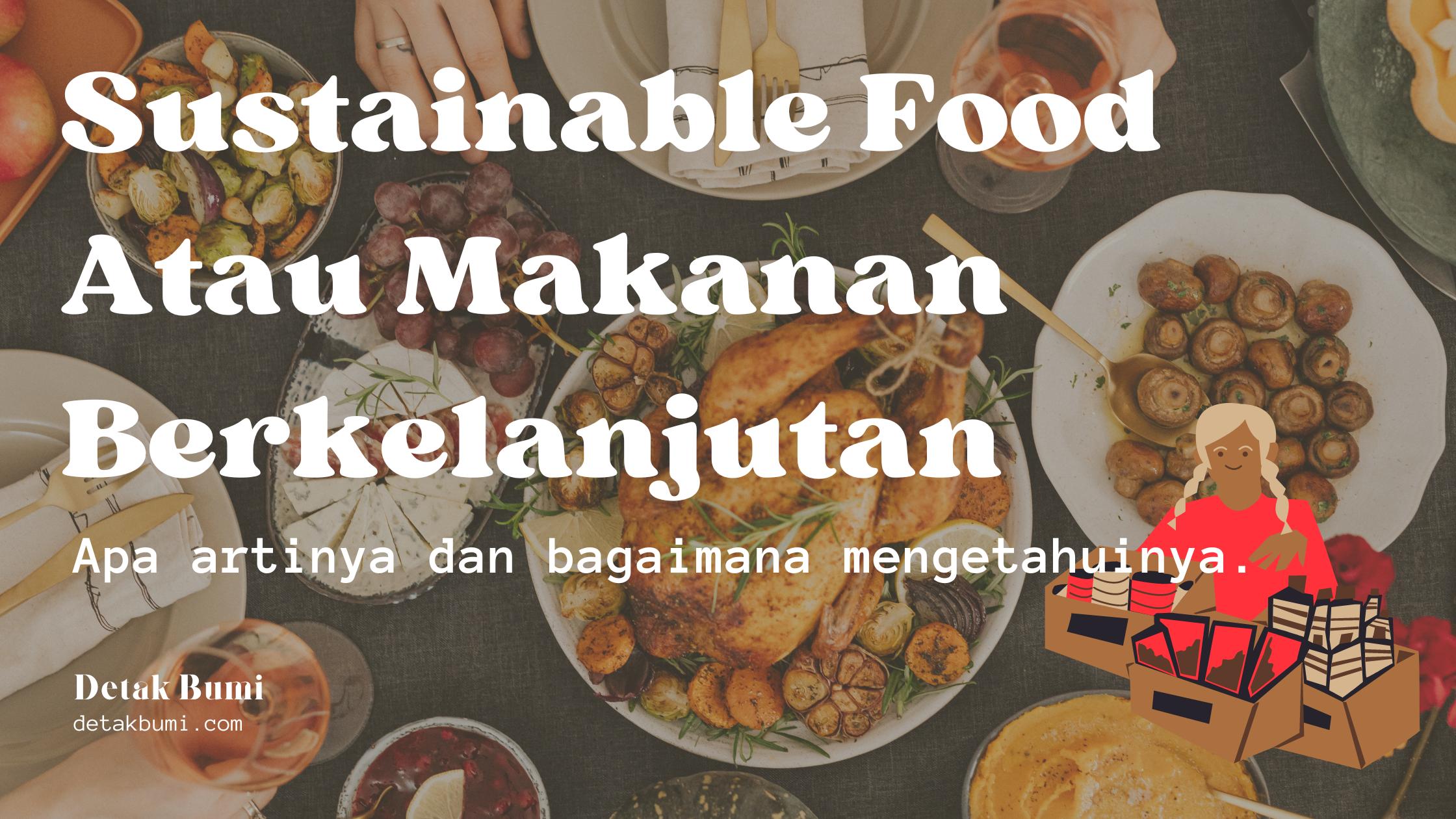 Apa Itu Sustainable Food Atau Makanan Yang Berkelanjutan?